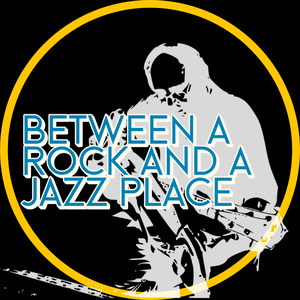Between Rock & A Jazz Place with Grey Shepard